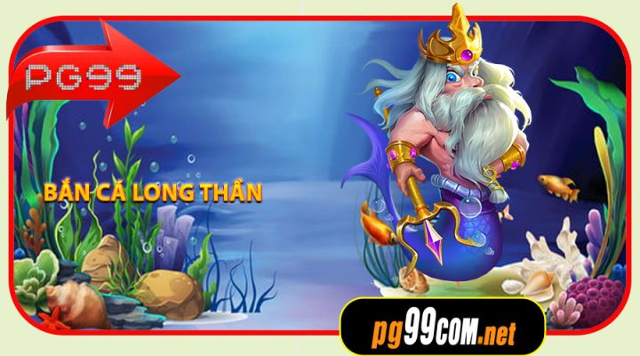 Bắn Cá Long Thần