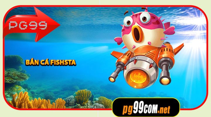Bắn Cá Fishsta