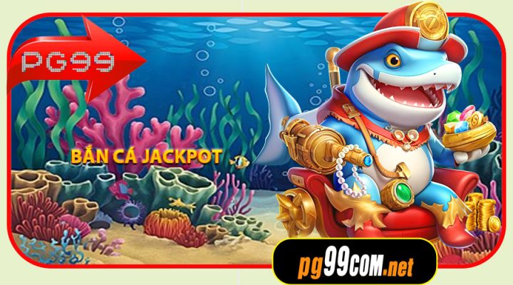 Bắn Cá Jackpot