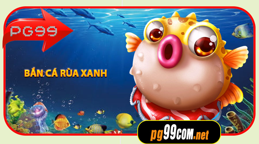 Bắn Cá Rùa Xanh