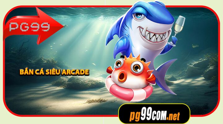 Bắn Cá Siêu Arcade