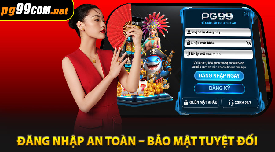 Đăng nhập an toàn – Bảo mật tuyệt đối