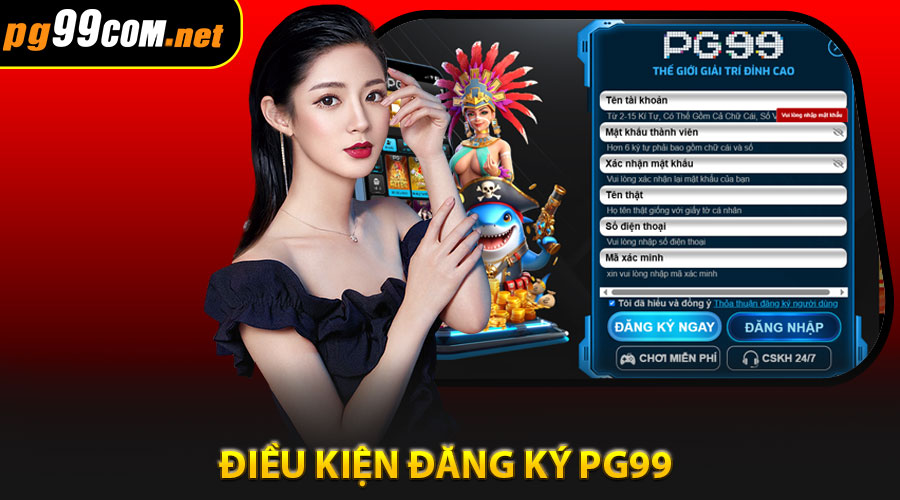 Điều kiện đăng ký PG99 dành cho người chơi mới
