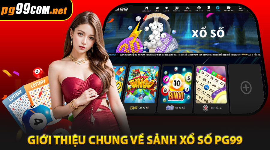 Giới thiệu chung về Sảnh Xổ Số PG99