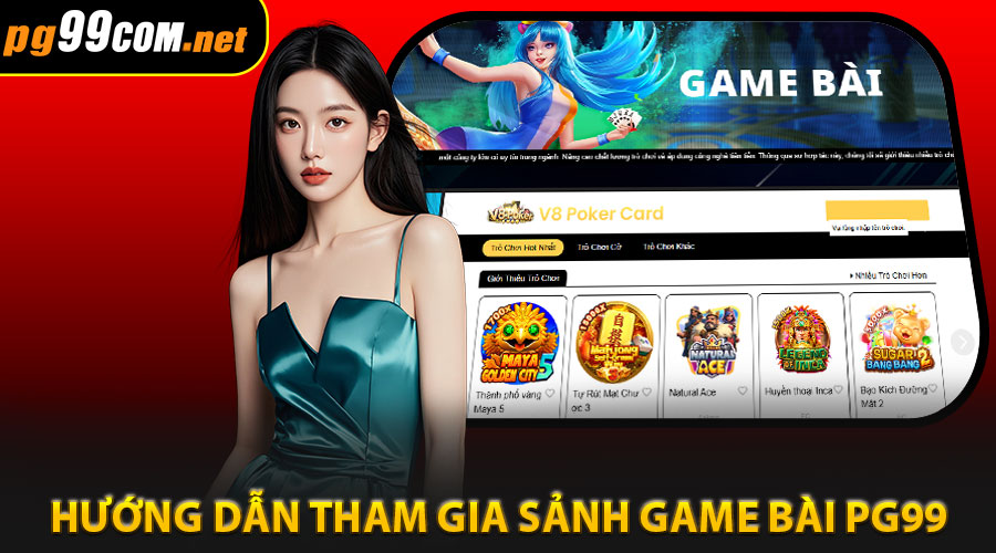 Hướng dẫn tham gia sảnh game bài PG99