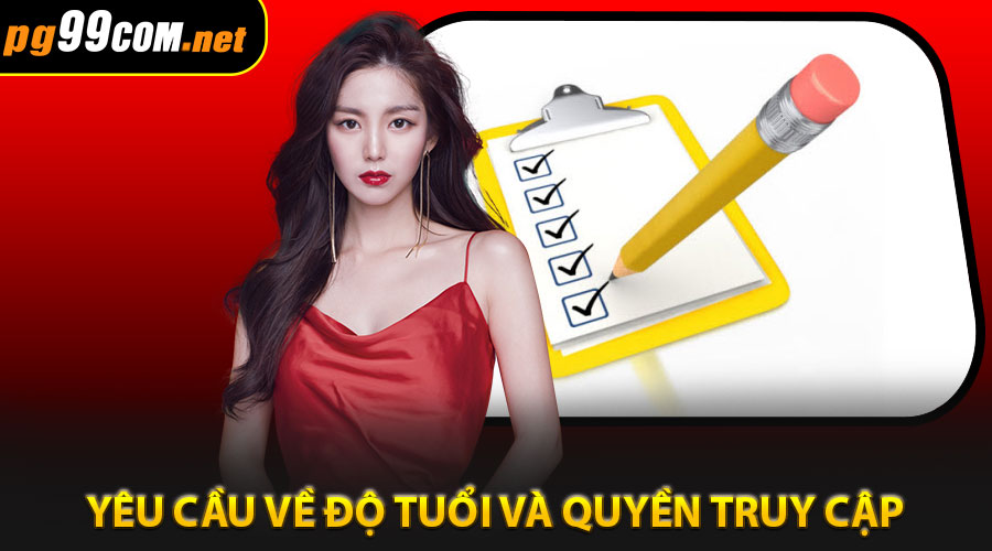 Yêu cầu về độ tuổi và quyền truy cập