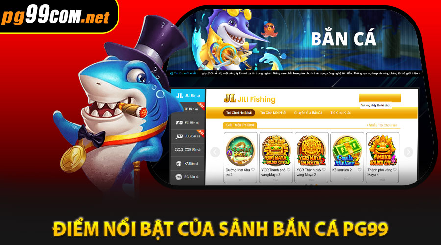 Những điểm nổi bật của Sảnh Bắn Cá PG99