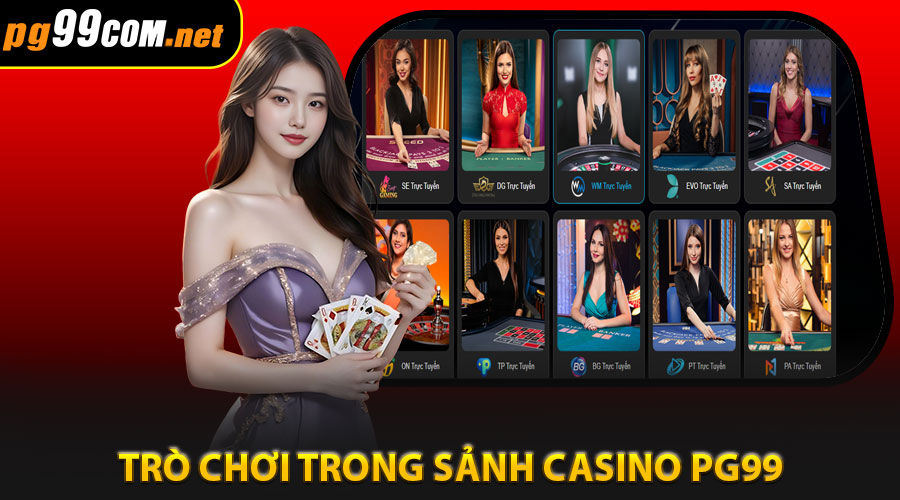 Các trò chơi hấp dẫn trong sảnh casino PG99