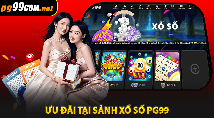Chính sách khuyến mãi & ưu đãi tại Sảnh Xổ Số PG99